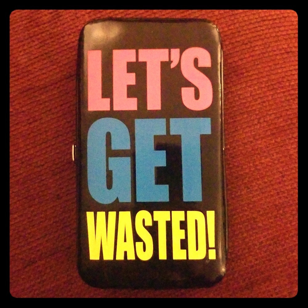 "Let's Get Wasted" Phone Case/Wallet